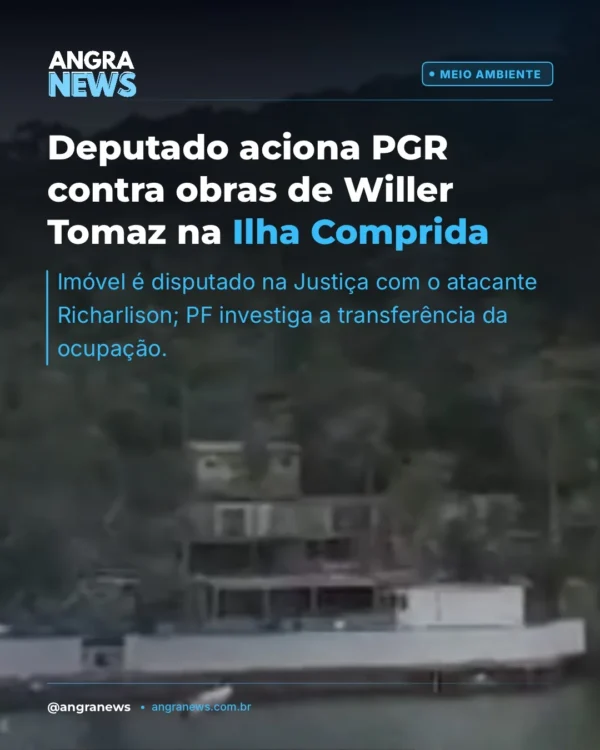 Deputado aciona PGR contra obras de Willer Tomaz na Ilha Comprida