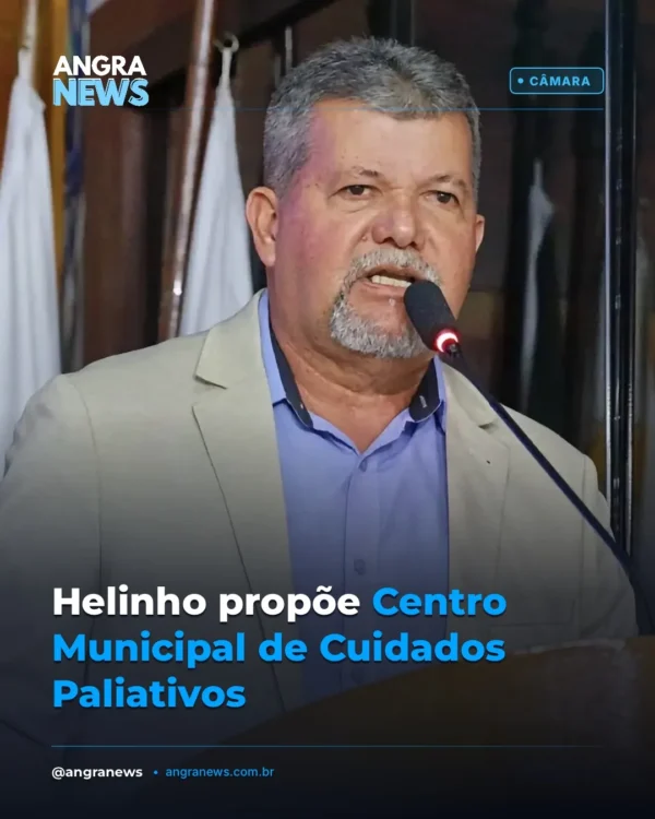 Helinho propõe Centro Municipal de Cuidados Paliativos