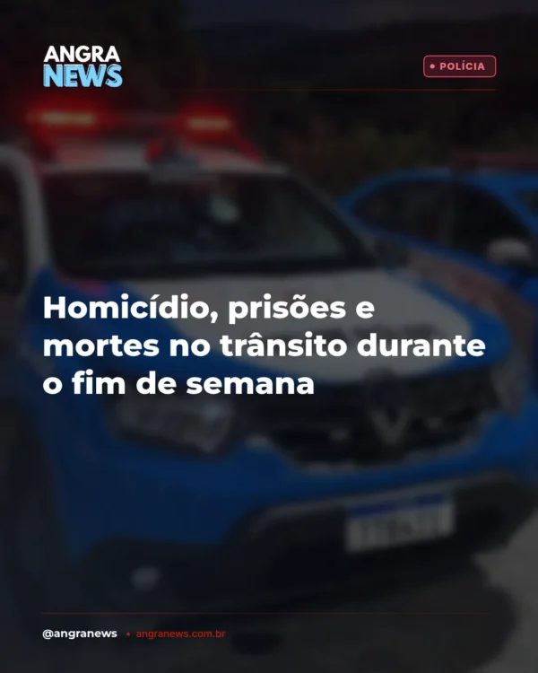 HOMICÍDIO, PRISÕES E MORTES NO TRÂNSITO EM ANGRA E REGIÃO
