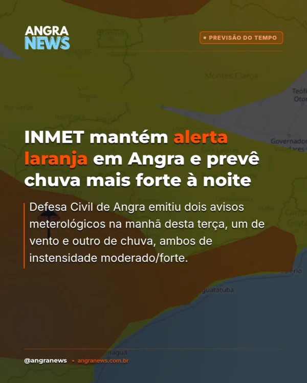 INMET MANTÉM ALERTA LARANJA EM ANGRA E PREVÊ CHUVA MAIS FORTE À NOITE