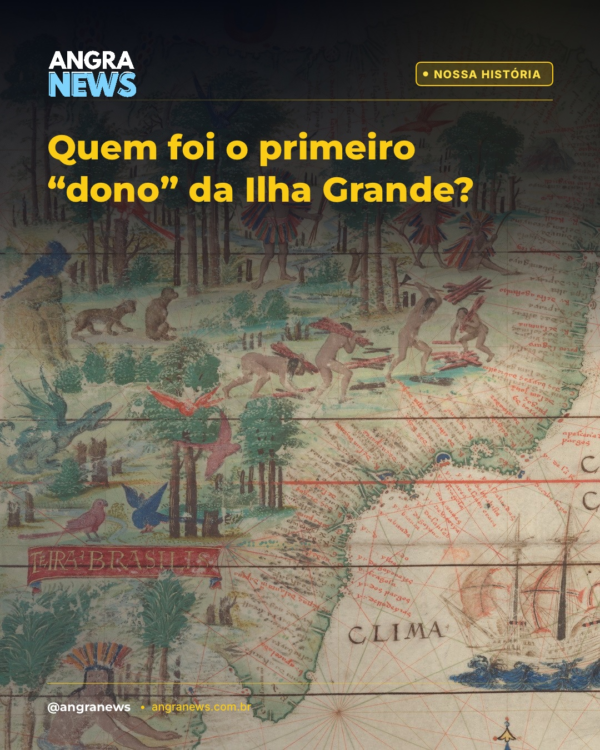 Quem foi o primeiro “dono” da Ilha Grande?